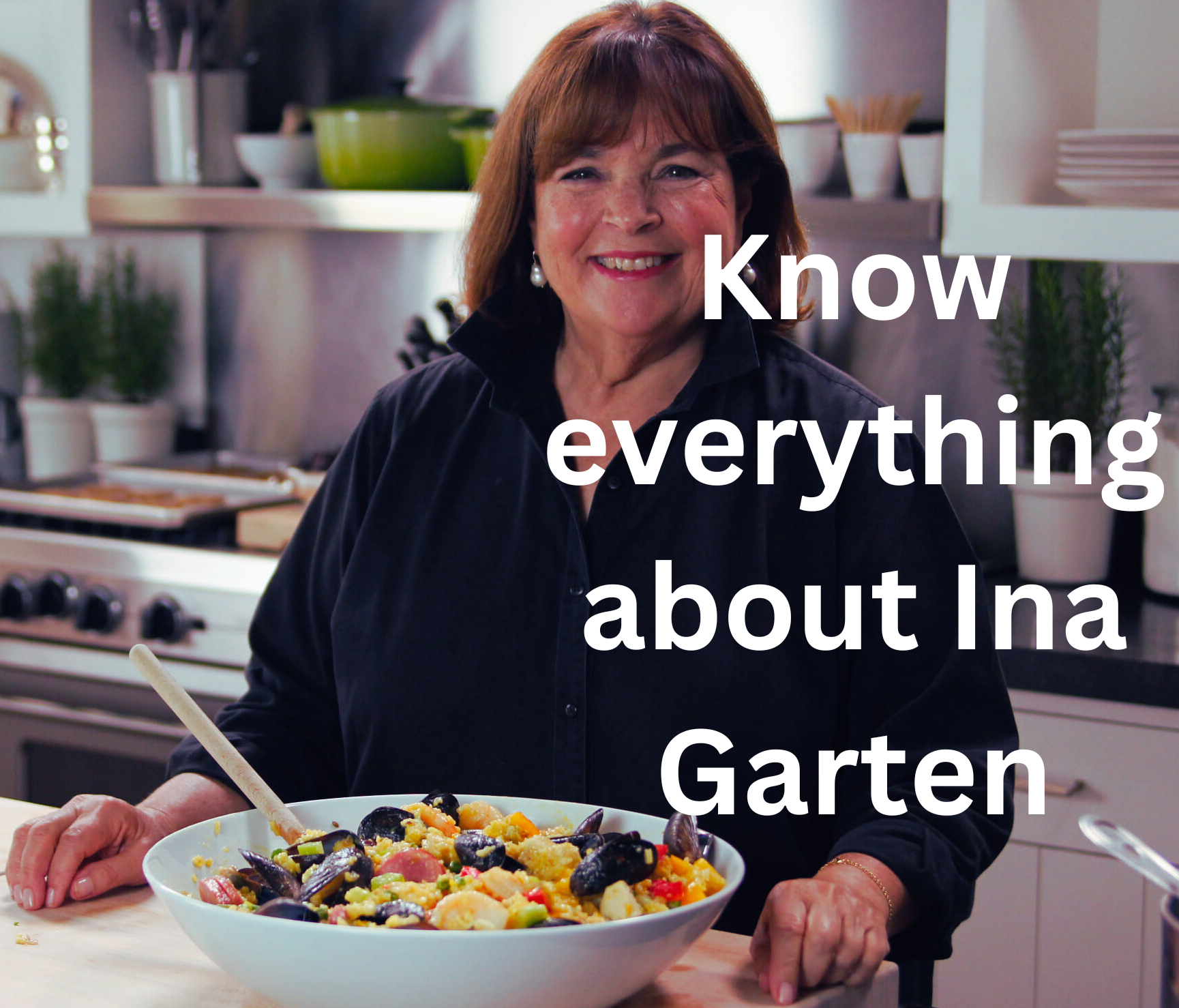 Ina Garten – Net Worth 2024, Biography, Personal Life, Professional Life, and More